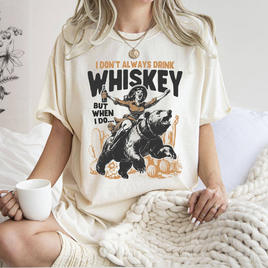 I DONT ALWAYS DRINKS WHISKEY GRAPHICT