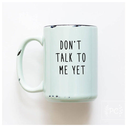 Don't talk to me yet MUG
