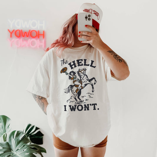 The Hell I Won't Graphic Tee