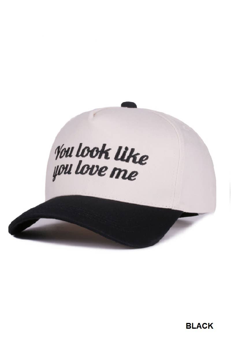 LOOK LIKE YOU LOVE ME CAP