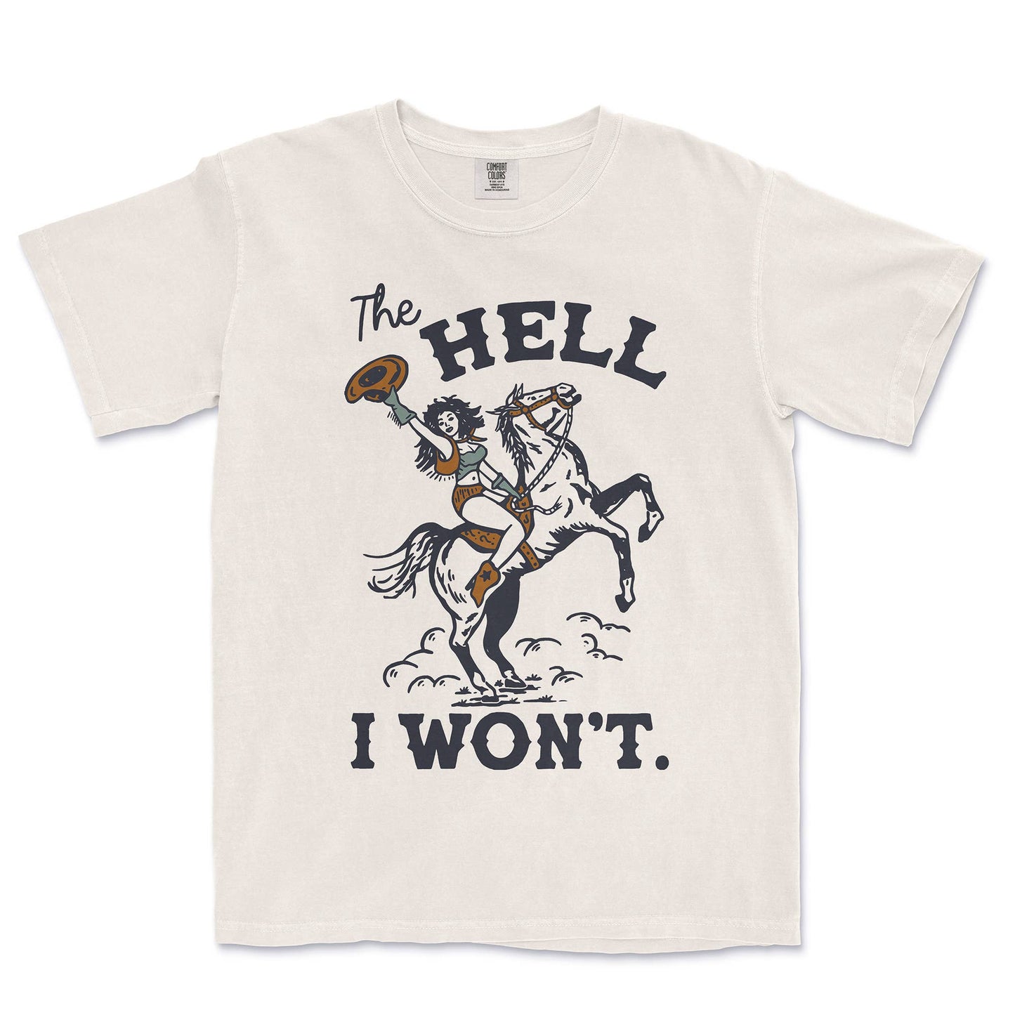 The Hell I Won't Graphic Tee